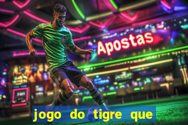 jogo do tigre que paga dinheiro de verdade